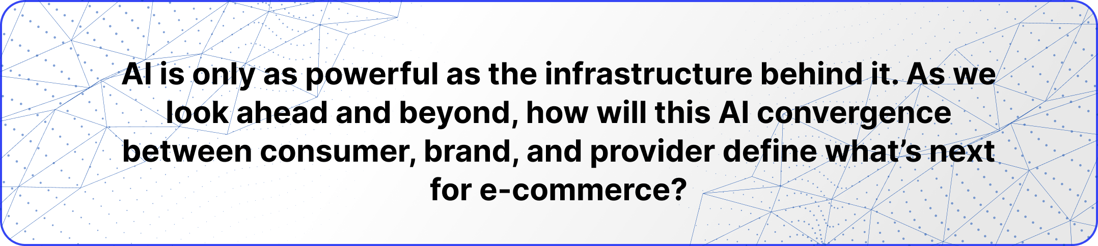 AI is only as powerful as the infrastructure behind it